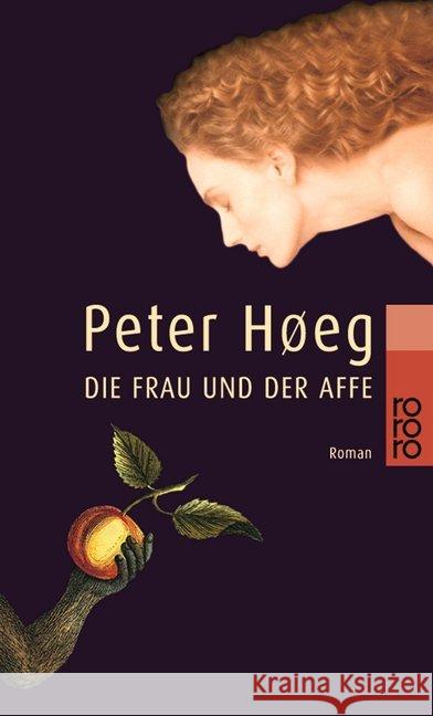 Die Frau und der Affe : Roman Høeg, Peter Wesemann, Monika  9783499223150 Rowohlt TB.