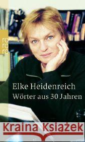 Wörter aus 30 Jahren : 30 Jahre Bücher, Menschen und Ereignisse Heidenreich, Elke   9783499232268 Rowohlt TB.