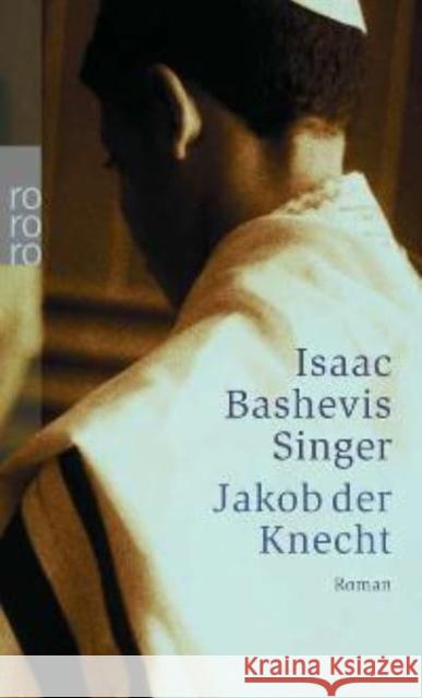 Jakob der Knecht : Roman. Mit e. Nachw. v. Salcia Landmann Singer, Isaac Bashevis Einsiedel, Wolfgang von  9783499236808 Rowohlt TB.