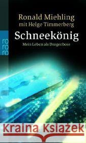 Schneekönig : Mein Leben als Drogenboss Miehling, Ronald Timmerberg, Helge  9783499237126 Rowohlt TB.