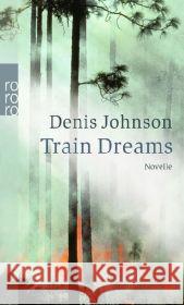 Train Dreams : Novelle Johnson, Denis Abarbanell, Bettina  9783499237706 Rowohlt TB.