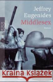 Middlesex : Roman. Ausgezeichnet mit dem Pulitzer Preis 2003 und dem WELT-Literaturpreis 2003 Eugenides, Jeffrey Schönfeld, Eike  9783499238109 Rowohlt TB.