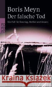 Der falsche Tod : Ein Fall für Sonntag, Herbst und Jensen. Originalausgabe Meyn, Boris   9783499238932