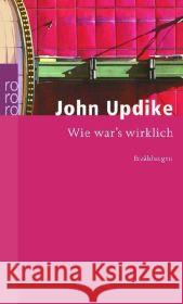 Wie war's wirklich : Erzählungen Updike, John Carlsson, Maria   9783499239816 Rowohlt TB.