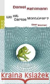 Wo ist Carlos Montufar? : Über Bücher Kehlmann, Daniel   9783499241390