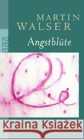 Angstblüte : Roman Walser, Martin   9783499246517 Rowohlt TB.