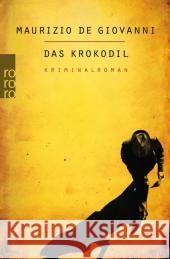 Das Krokodil : Kriminalroman. Ausgezeichnet mit dem Premio Giorgio Scerbanenco 2012 Giovanni, Maurizio de 9783499247354