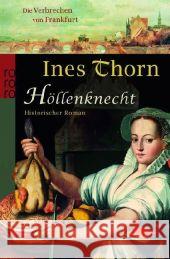 Die Verbrechen von Frankfurt - Höllenknecht : Historischer Roman. Originalausgabe Thorn, Ines   9783499249426