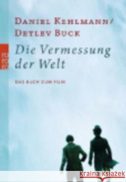 Die Vermessung der Welt : Das Buch zum Film Kehlmann, Daniel; Buck, Detlev 9783499253270 Rowohlt TB.