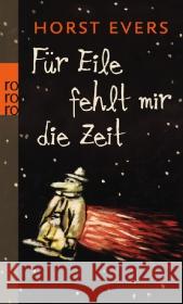 Für Eile fehlt mir die Zeit Evers, Horst 9783499254987