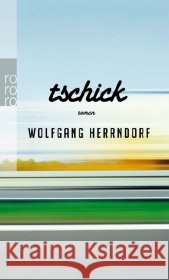 Tschick : Roman. Ausgezeichnet mit dem Deutschen Jugendliteraturpreis 2011, Kategorie Jugendbuch Herrndorf, Wolfgang 9783499256356 Rowohlt TB.