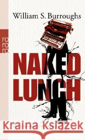 Naked Lunch : Die ursprüngliche Fassung Burroughs, William S. 9783499256448 Rowohlt TB.