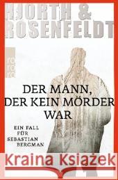 Der Mann, der kein Mörder war : Ein Fall für Sebastian Bergman Hjorth, Michael; Rosenfeldt, Hans 9783499256707