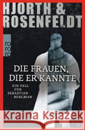 Die Frauen, die er kannte : Ein Fall für Sebastian Bergman Hjorth, Michael; Rosenfeldt, Hans 9783499256714