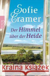 Der Himmel über der Heide : Roman. Originalausgabe Cramer, Sofie 9783499257742