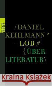 Lob : Über Literatur Kehlmann, Daniel 9783499257810 Rowohlt TB.