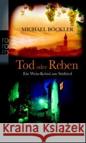 Tod oder Reben : Ein Wein-Krimi aus Südtirol Böckler, Michael 9783499258657 Rowohlt TB.