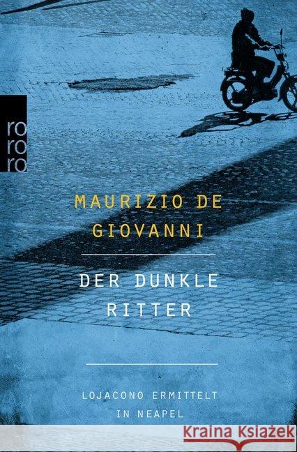 Der dunkle Ritter : Lojacono ermittelt in Neapel Giovanni, Maurizio de 9783499269677