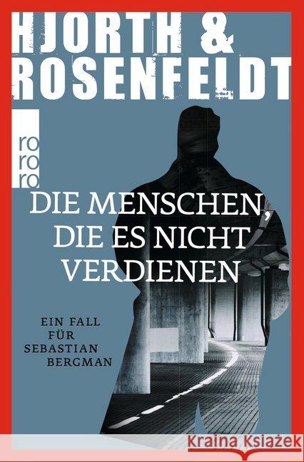 Die Menschen, die es nicht verdienen : Ein Fall für Sebastian Bergman Hjorth, Michael; Rosenfeldt, Hans 9783499271083 Rowohlt TB.