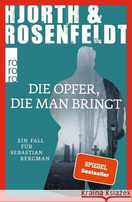 Die Opfer, die man bringt : Ein Fall für Sebastian Bergman Hjorth, Michael; Rosenfeldt, Hans 9783499271090