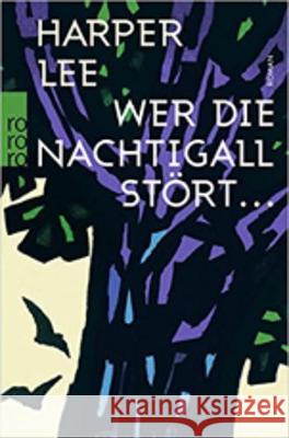 Wer die Nachtigall stört ... : Roman Lee, Harper 9783499271571 Rowohlt TB.