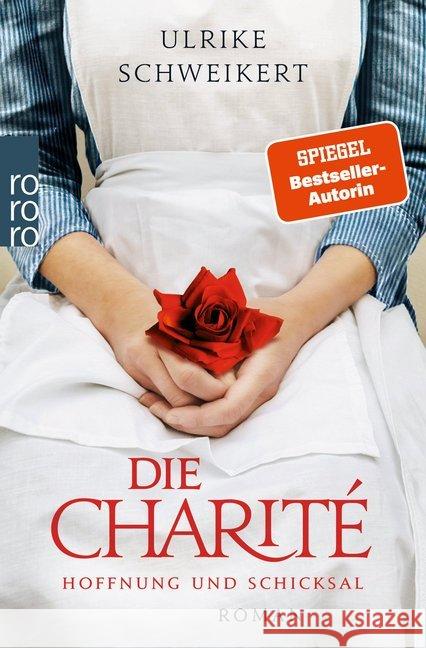 Die Charité - Hoffnung und Schicksal Schweikert, Ulrike 9783499274527