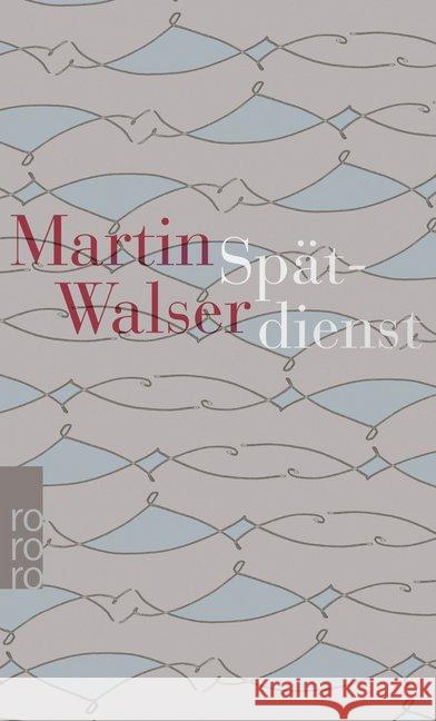 Spätdienst : Bekenntnis und Stimmung Walser, Martin 9783499275845 Rowohlt TB.