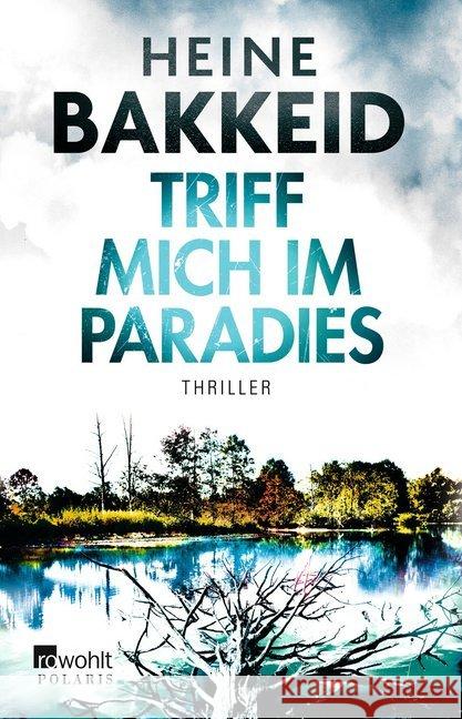 Triff mich im Paradies : Thriller Bakkeid, Heine 9783499290572 Rowohlt TB.