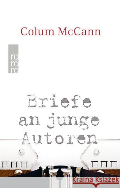 Briefe an junge Autoren : Mit praktischen und philosophischen Ratschlägen McCann, Colum 9783499291401 Rowohlt TB.