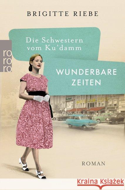 Die Schwestern vom Ku'damm: Wunderbare Zeiten Riebe, Brigitte 9783499291722