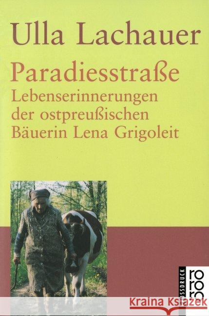Paradiesstraße, Großdruck : Lebenserinnerungen der ostpreußischen Bäuerin Lena Grigoleit Lachauer, Ulla   9783499331435 Rowohlt TB.