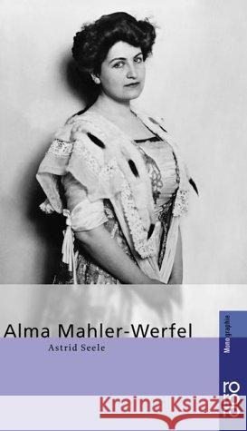 Alma Mahler-Werfel Seele, Astrid   9783499506284 Rowohlt TB.