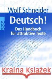 Deutsch! : Das Handbuch für attraktive Texte Schneider, Wolf   9783499619939 Rowohlt TB.