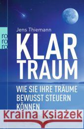 Klartraum : Wie Sie Ihre Träume bewusst steuern können Thiemann, Jens 9783499620140 Rowohlt TB.