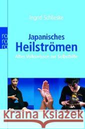 Japanisches Heilströmen : Altes Volkswissen zur Selbsthilfe Schlieske, Ingrid   9783499620560 Rowohlt TB.