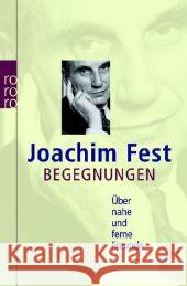 Begegnungen : Über nahe und ferne Freunde Fest, Joachim C.   9783499620829 Rowohlt TB.