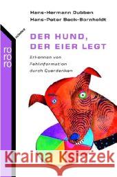 Der Hund, der Eier legt : Erkennen von Fehlinformation durch Querdenken Dubben, Hans-Hermann Beck-Bornholdt, Hans-Peter  9783499621963