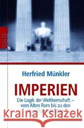 Imperien : Die Logik der Weltherrschaft - vom Alten Rom bis zu den Vereinigten Staaten Münkler, Herfried   9783499622137