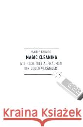 Magic Cleaning. Bd.1 : Wie richtiges Aufräumen Ihr Leben verändert Kondo, Marie 9783499624810