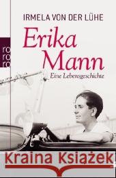 Erika Mann : Eine Lebensgeschichte Lühe, Irmela von der   9783499625350