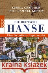 Die deutsche Hanse : Eine heimliche Supermacht Graichen, Gisela; Hammel-Kiesow, Rolf 9783499627866 Rowohlt TB.