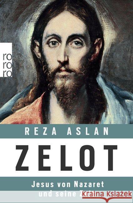 Zelot : Jesus von Nazaret und seine Zeit Aslan, Reza 9783499628825