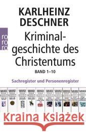 Kriminalgeschichte des Christentums, Sachregister und Personenregister : Registerband für die Bände 1-10 Deschner, Karlheinz; Mania, Hubert 9783499630552 Rowohlt TB.