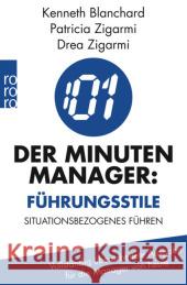 Der Minuten-Manager: Führungsstile : Situatives Führen ® II Vollständig überarbeitete Ausgabe für die Manager von heute Blanchard, Kenneth H.; Zigarmi, Patricia; Zigarmi, Drea 9783499630798 Rowohlt TB.