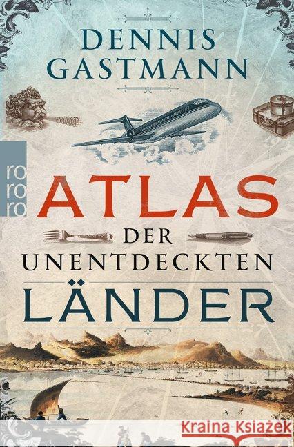 Atlas der unentdeckten Länder Gastmann, Dennis 9783499631436