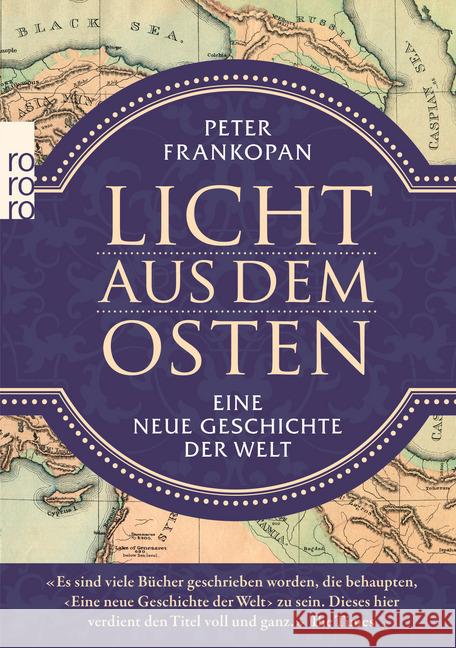 Licht aus dem Osten : Eine neue Geschichte der Welt Frankopan, Peter 9783499631672