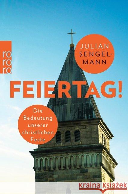 Feiertag! : Die Bedeutung unserer christlichen Feste Sengelmann, Julian 9783499632914 Rowohlt TB.