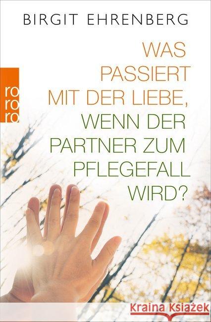 Was passiert mit der Liebe, wenn der Partner zum Pflegefall wird? Ehrenberg, Birgit 9783499633980 Rowohlt TB.