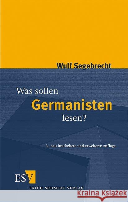 Was sollen Germanisten lesen? : Ein Vorschlag Segebrecht, Wulf   9783503098064 Schmidt (Erich), Berlin