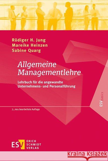 Allgemeine Managementlehre : Lehrbuch für die angewandte Unternehmens- und Personalführung Jung, Rüdiger H.; Heinzen, Mareike; Quarg, Sabine 9783503177158 Schmidt (Erich), Berlin